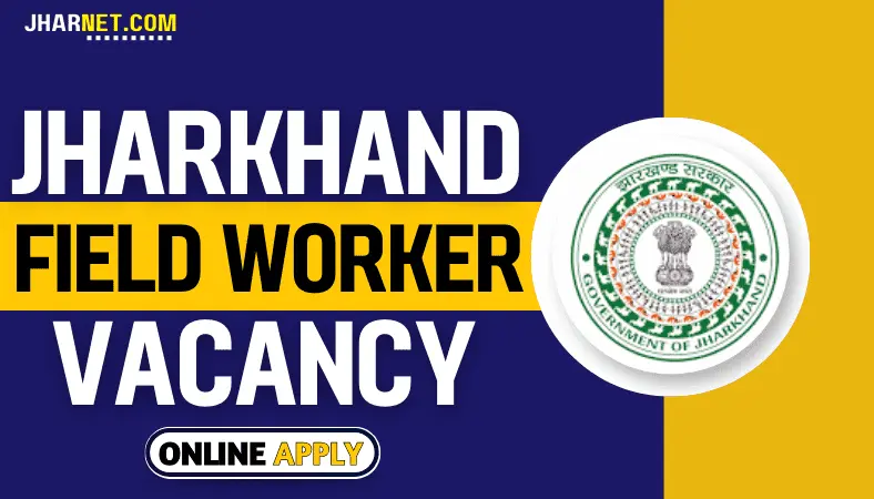 Jharkhand JSSC Field Worker Vacancy